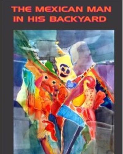 Mexican Man in his Backyard by Stephen D. Gutiérrez (MFA '87)